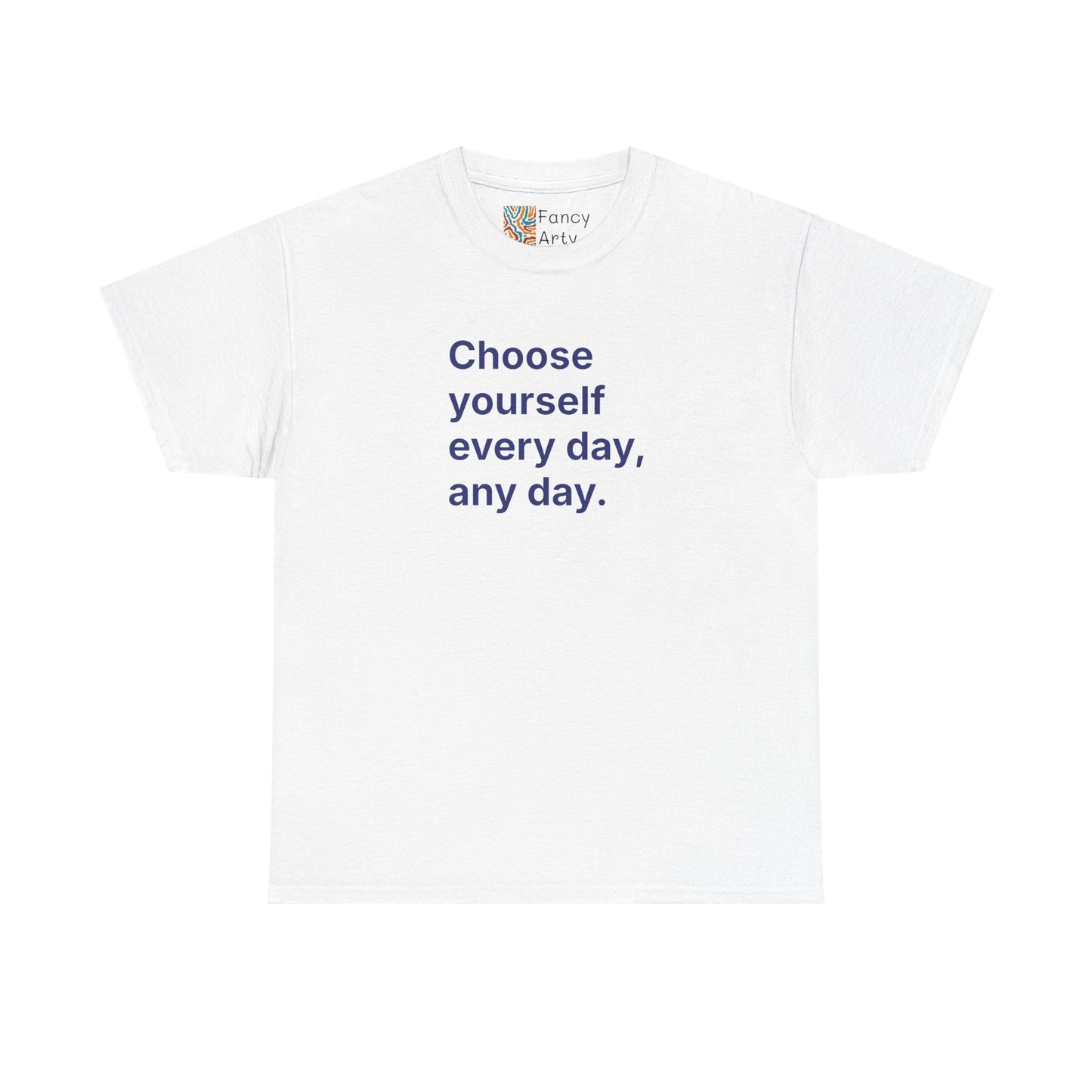 Choose Yourself Every Day Any Day Unisex Tee - Self Care Reminder