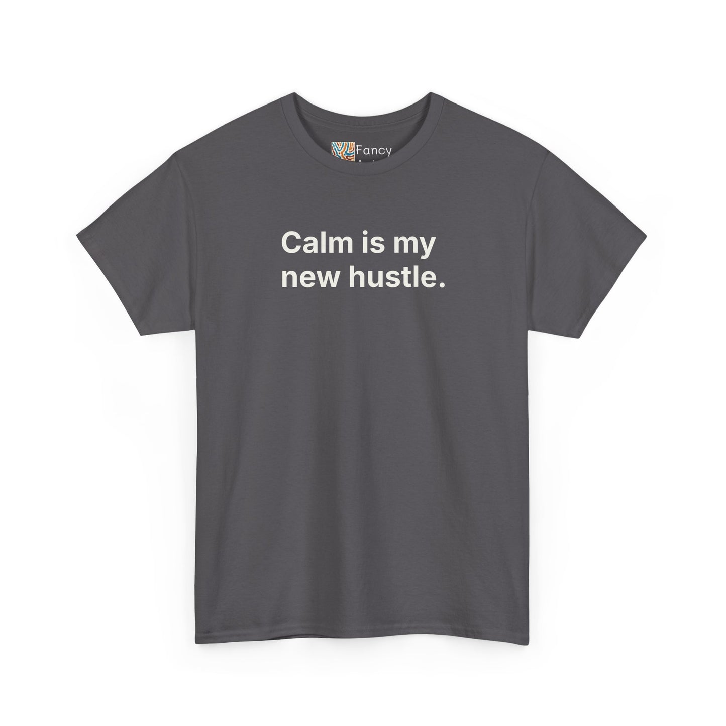 Calm Is My New Hustle Unisex Tee - Self Care Reminder