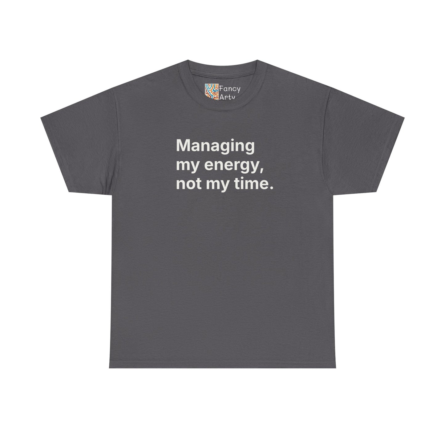 Managing My Energy Not My Time Unisex Tee - Self Care Reminder