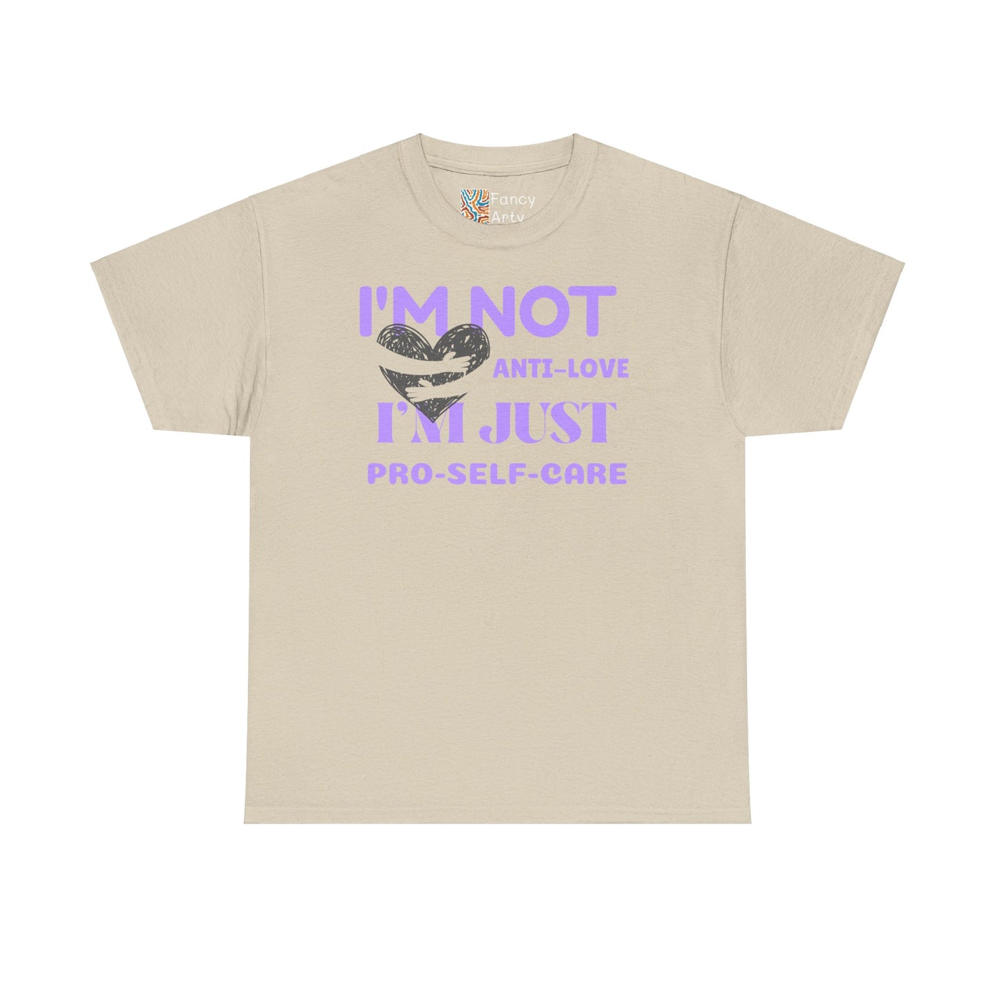 I'm Not Anti-love, I'm Just Pro-self-care T-shirt