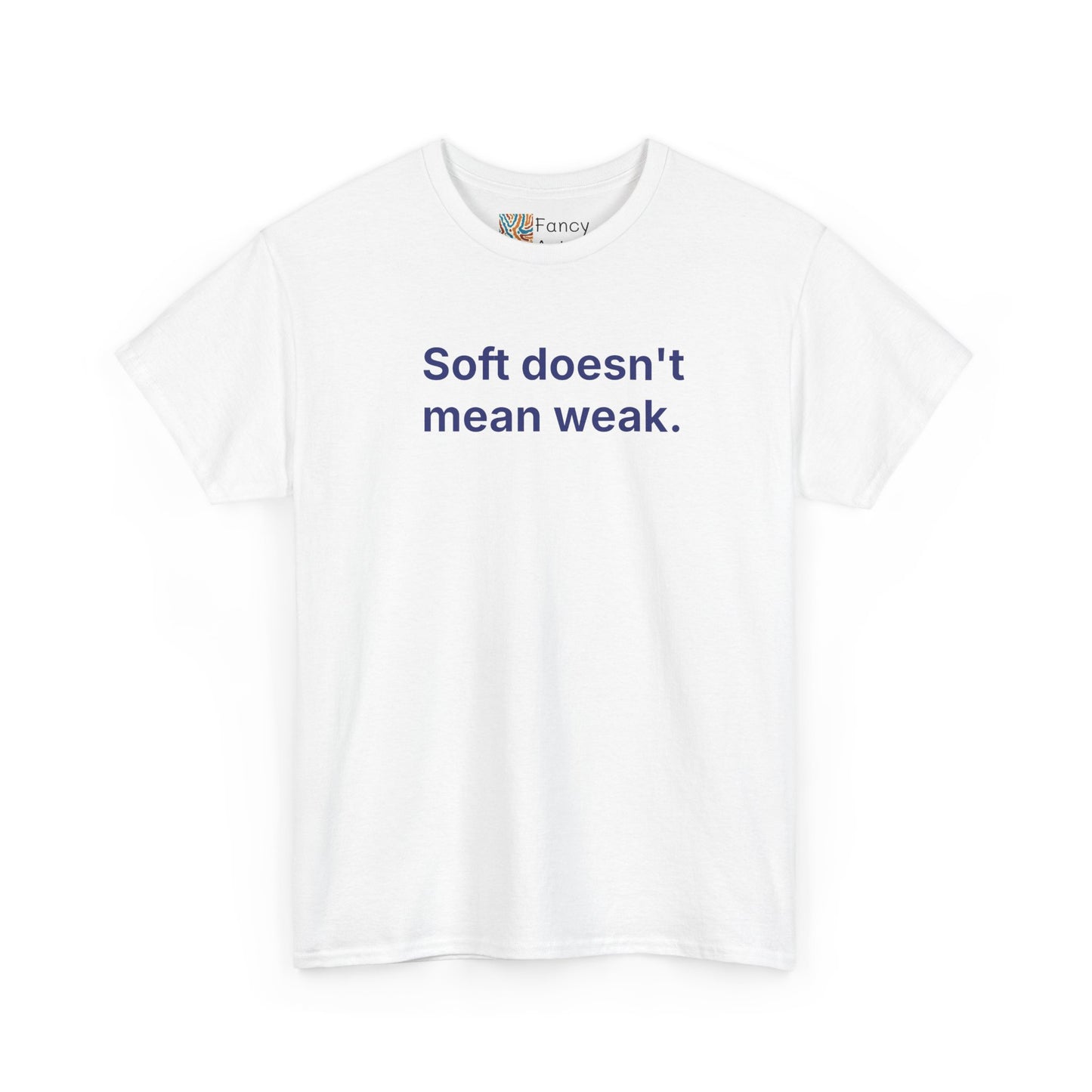 Soft Doesn't Mean Weak Unisex Tee - Self Care Reminder