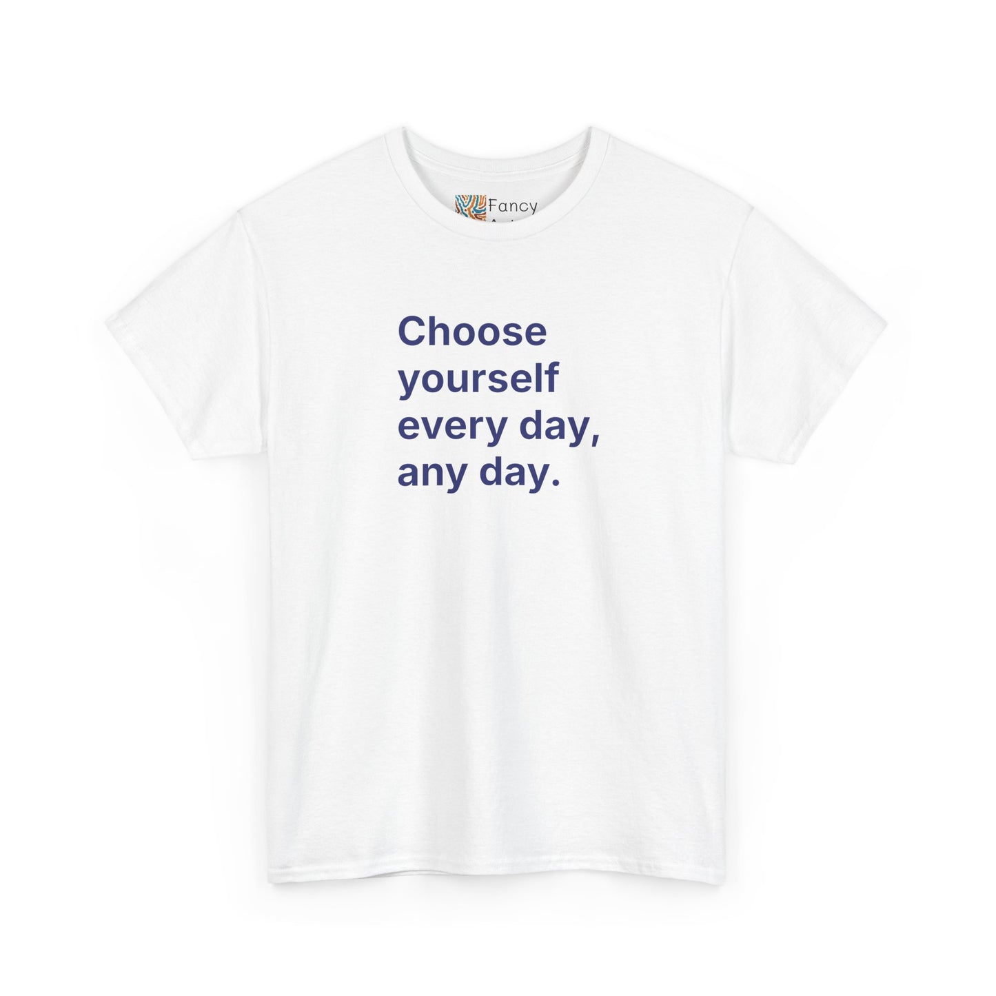 Choose Yourself Every Day Any Day Unisex Tee - Self Care Reminder