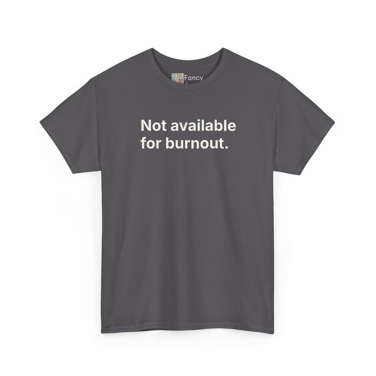 Not Available for Burnout Unisex Tee - Self Care Reminder