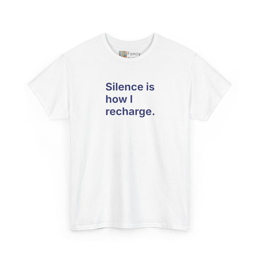 Silence Is How I Recharge Unisex Tee - Self Care Reminder