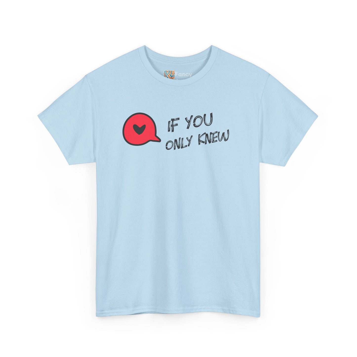 If You Only Knew T-Shirt