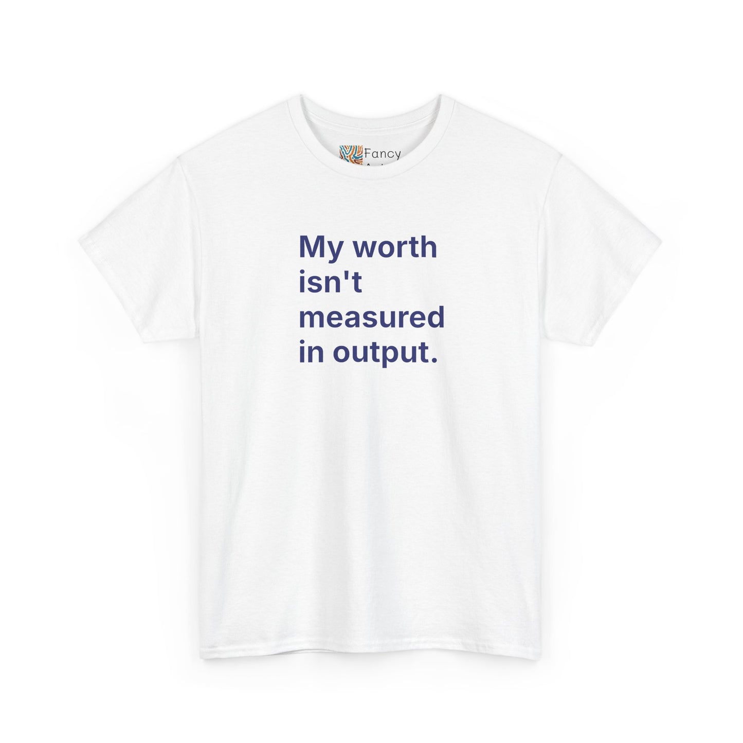 My Worth Isn't Measured in Output Unisex Tee - Self Care Reminder