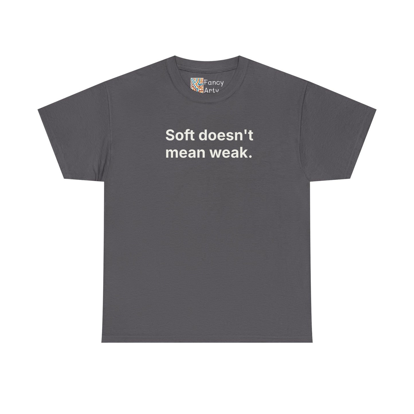 Soft Doesn't Mean Weak Unisex Tee - Self Care Reminder