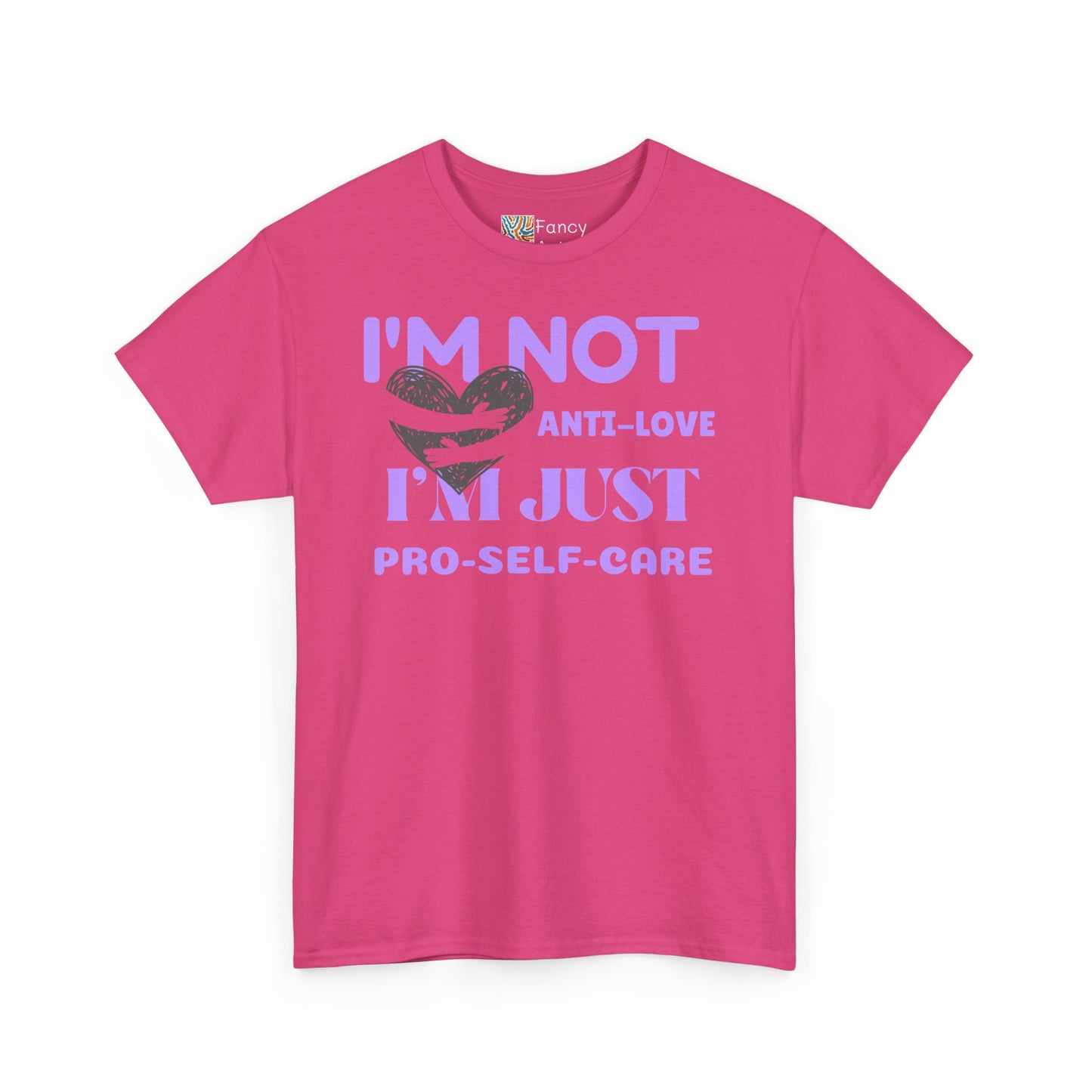 I'm Not Anti-love, I'm Just Pro-self-care T-shirt