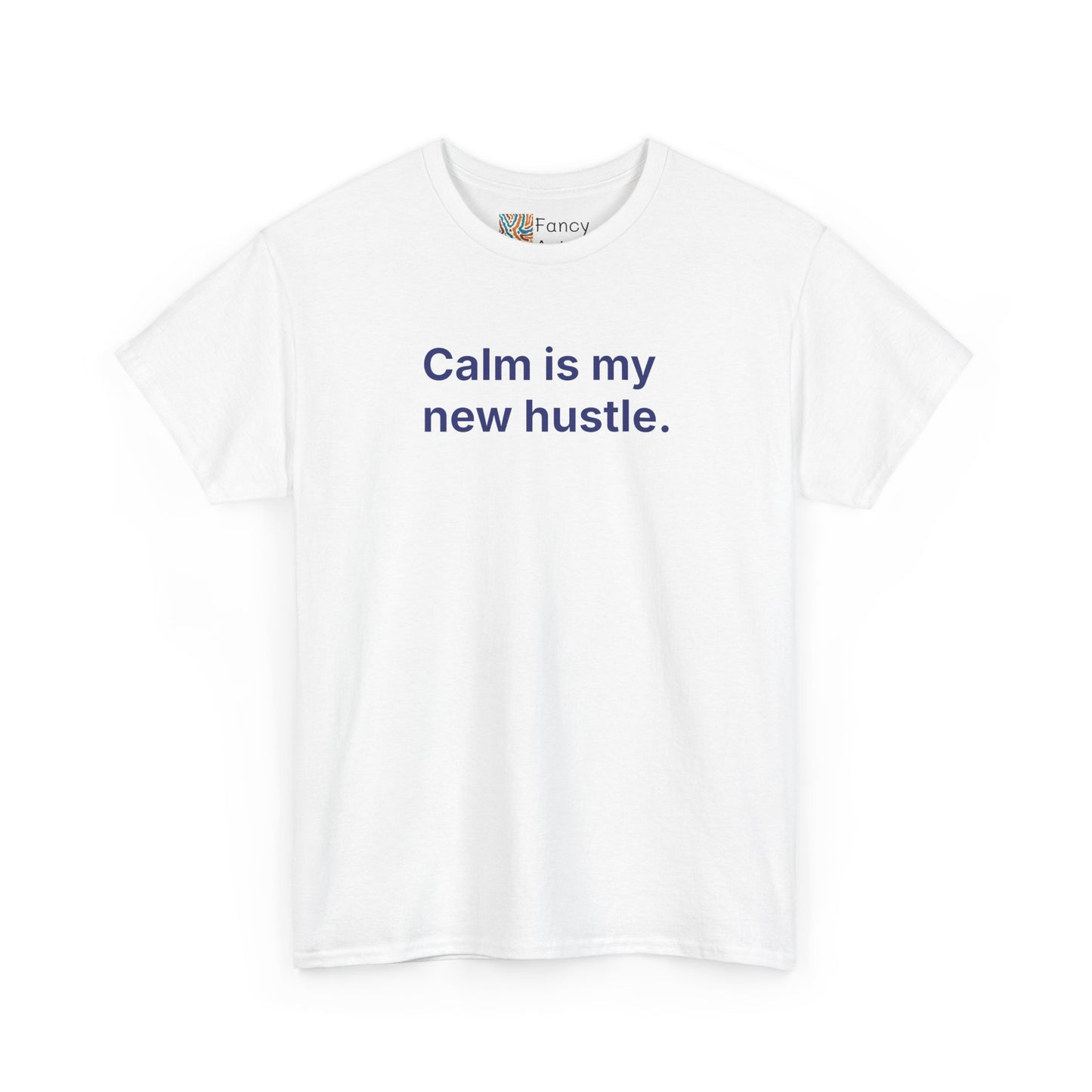 Calm Is My New Hustle Unisex Tee - Self Care Reminder
