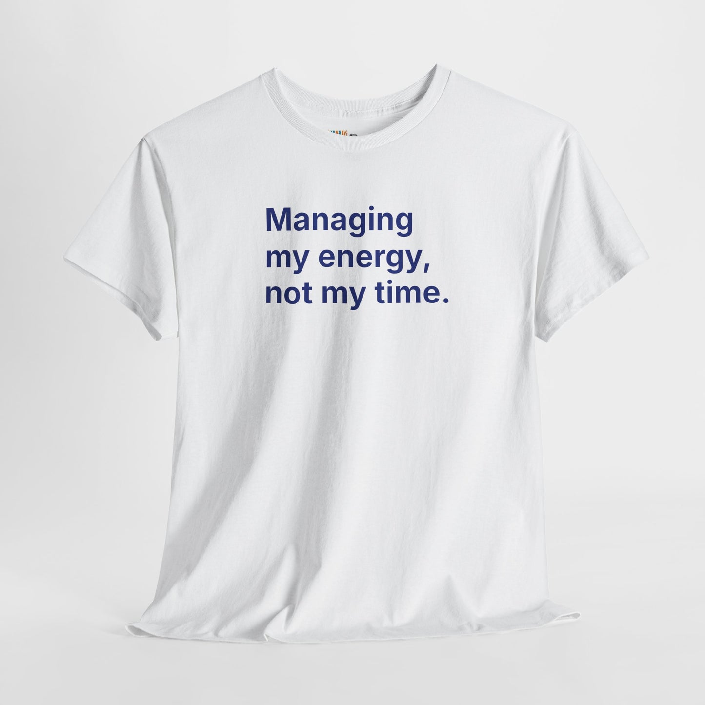 Managing My Energy Not My Time Unisex Tee - Self Care Reminder