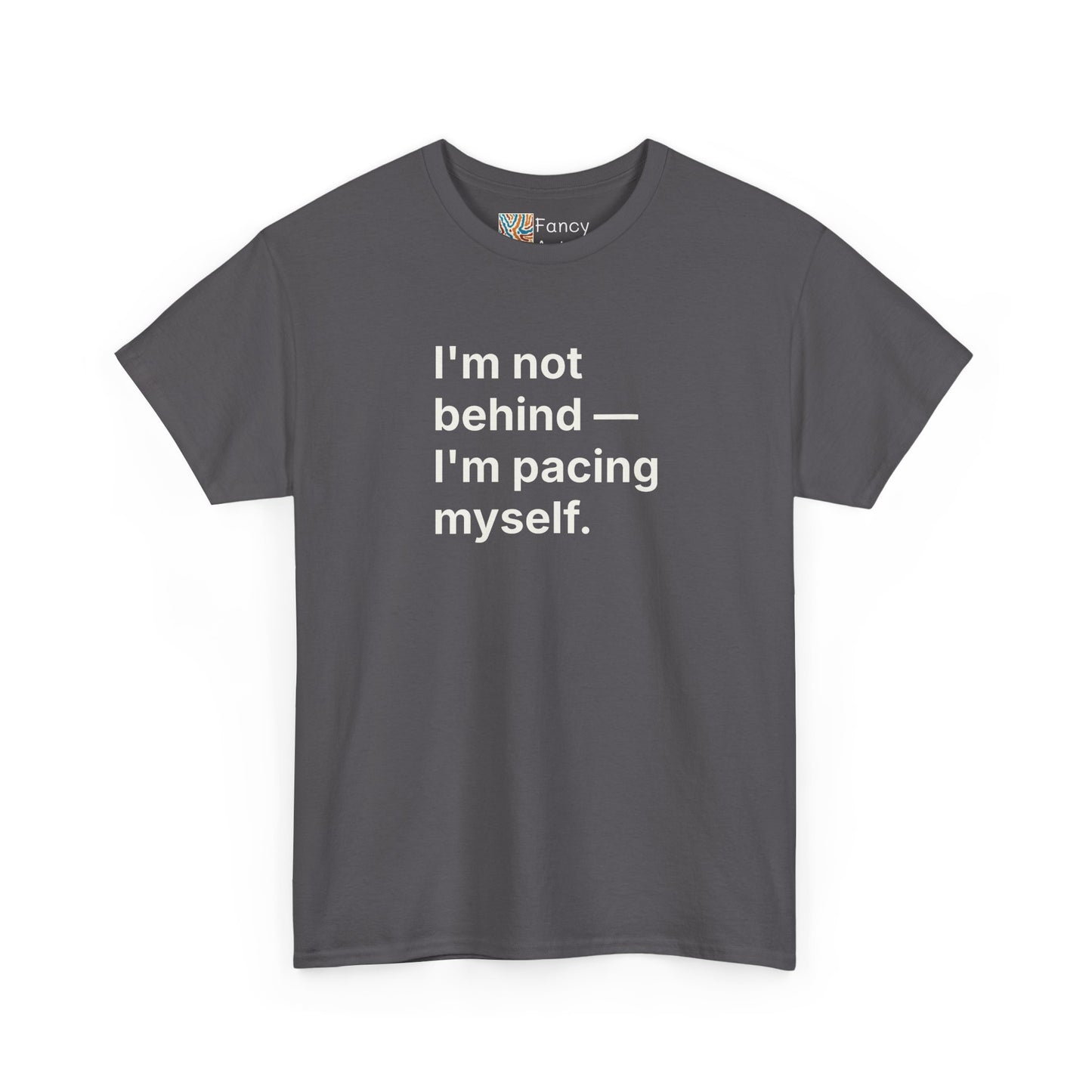 I'm Not Behind I'm Pacing Myself Unisex Tee - Self Care Reminder