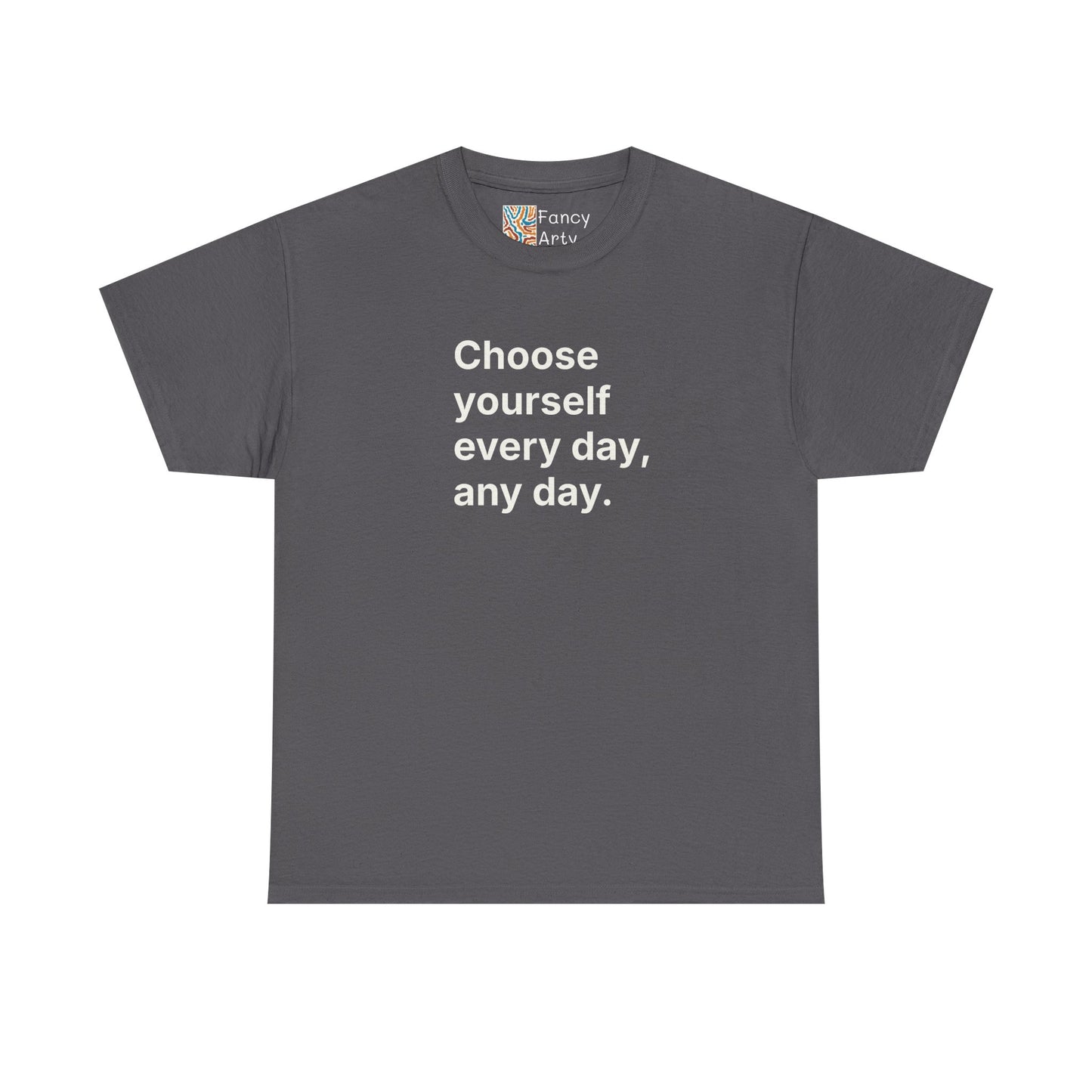 Choose Yourself Every Day Any Day Unisex Tee - Self Care Reminder