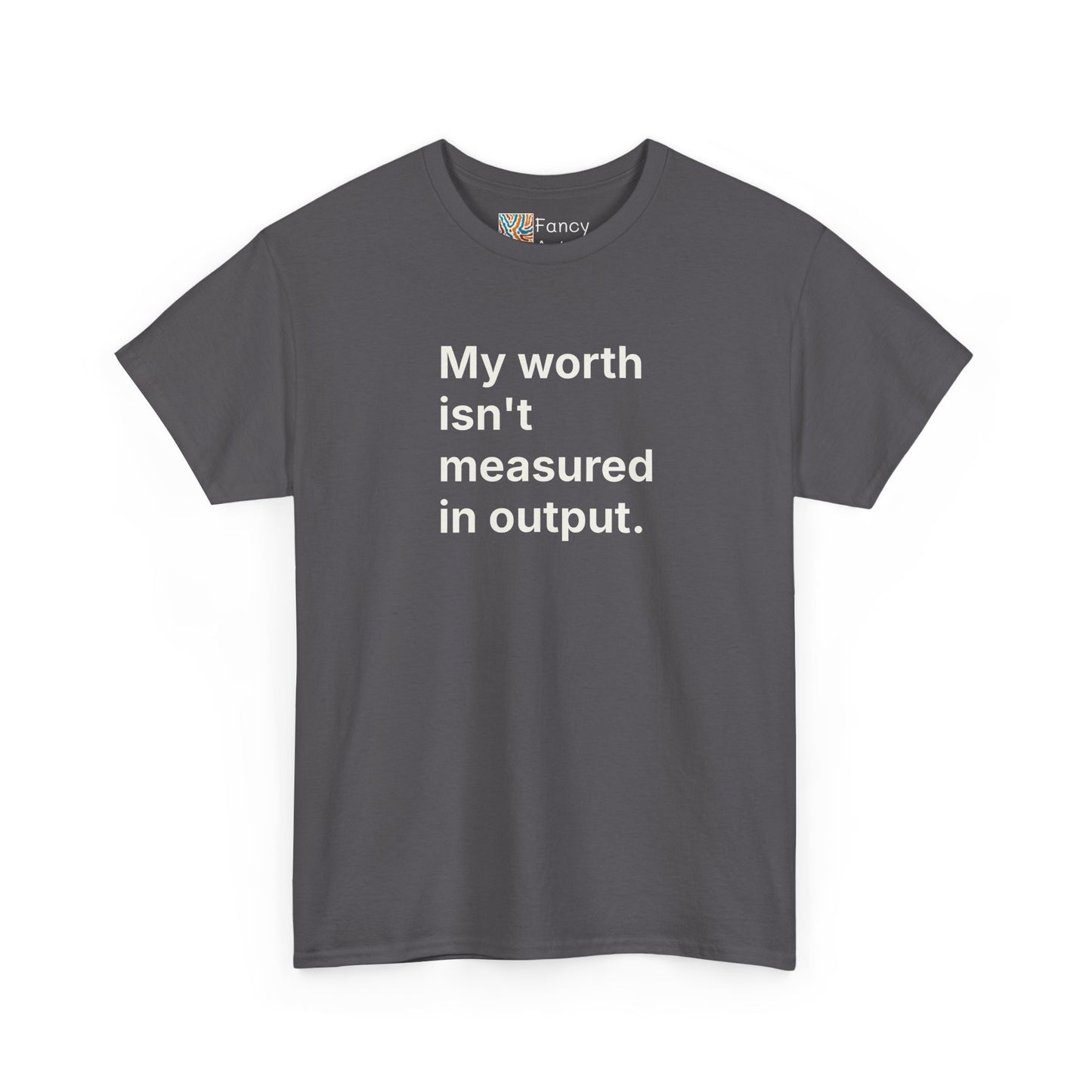 My Worth Isn't Measured in Output Unisex Tee - Self Care Reminder