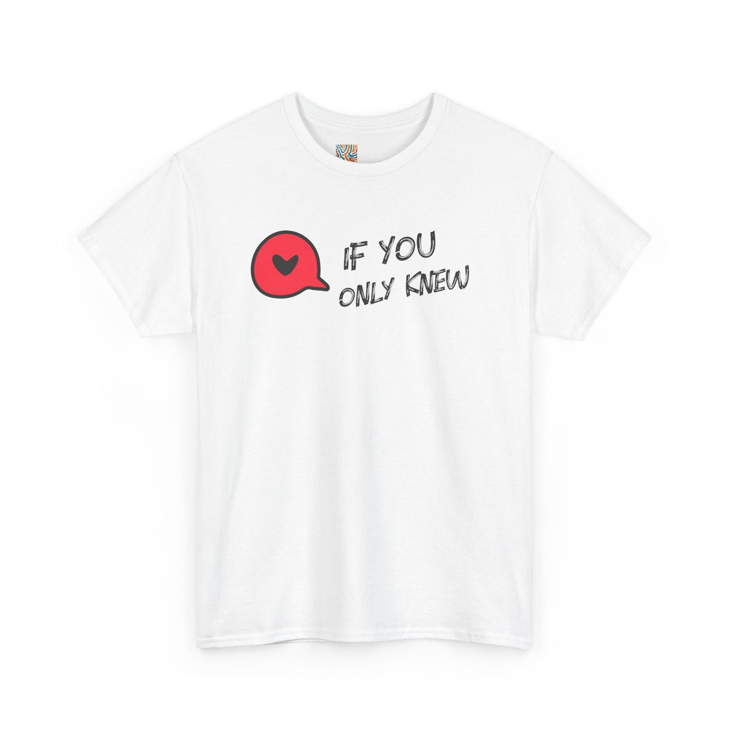 If You Only Knew T-Shirt