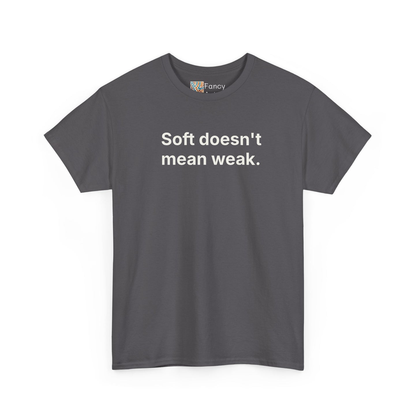 Soft Doesn't Mean Weak Unisex Tee - Self Care Reminder