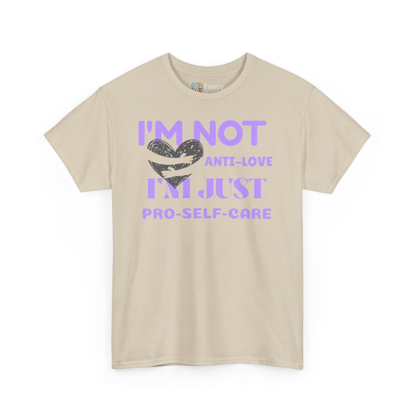 I'm Not Anti-love, I'm Just Pro-self-care T-shirt