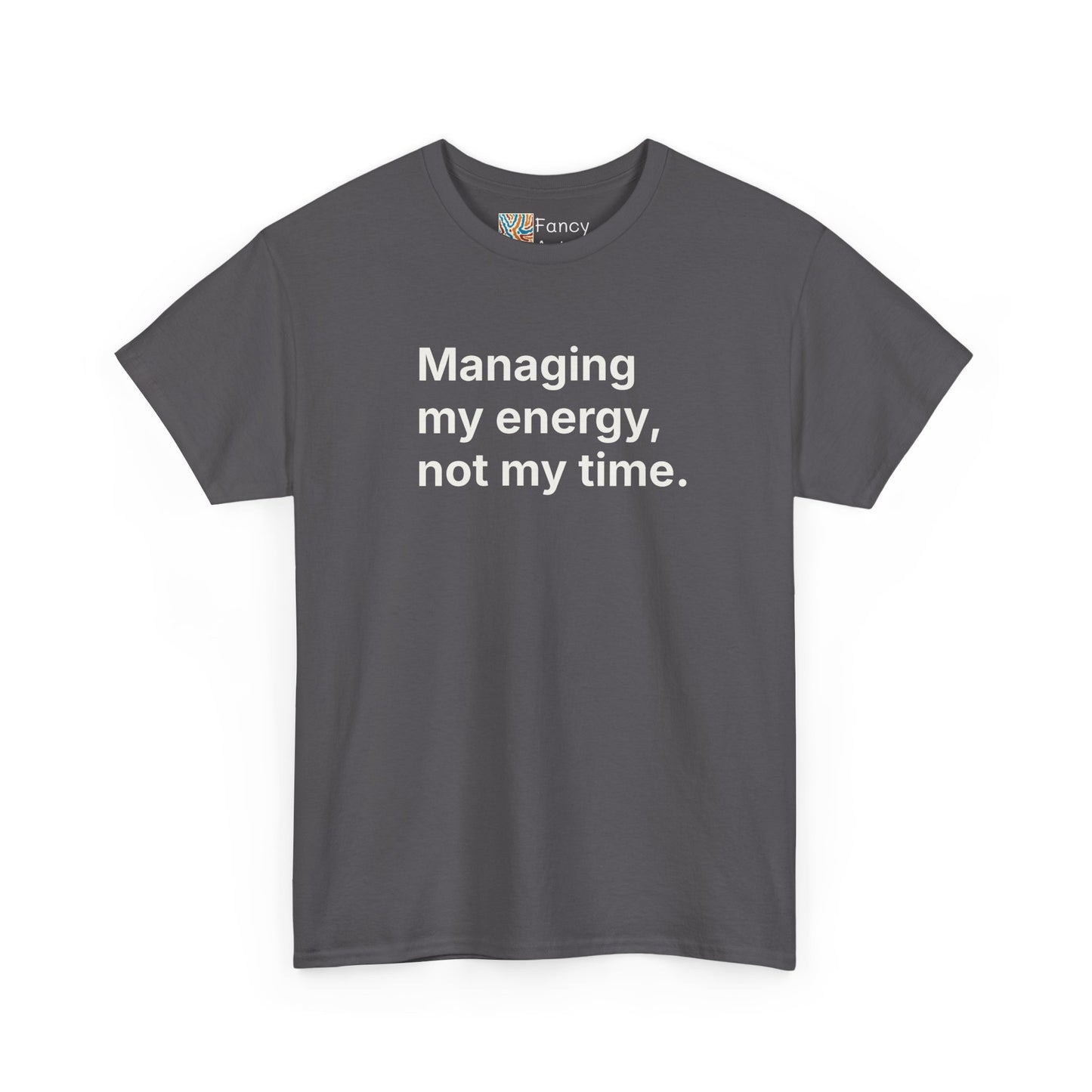Managing My Energy Not My Time Unisex Tee - Self Care Reminder
