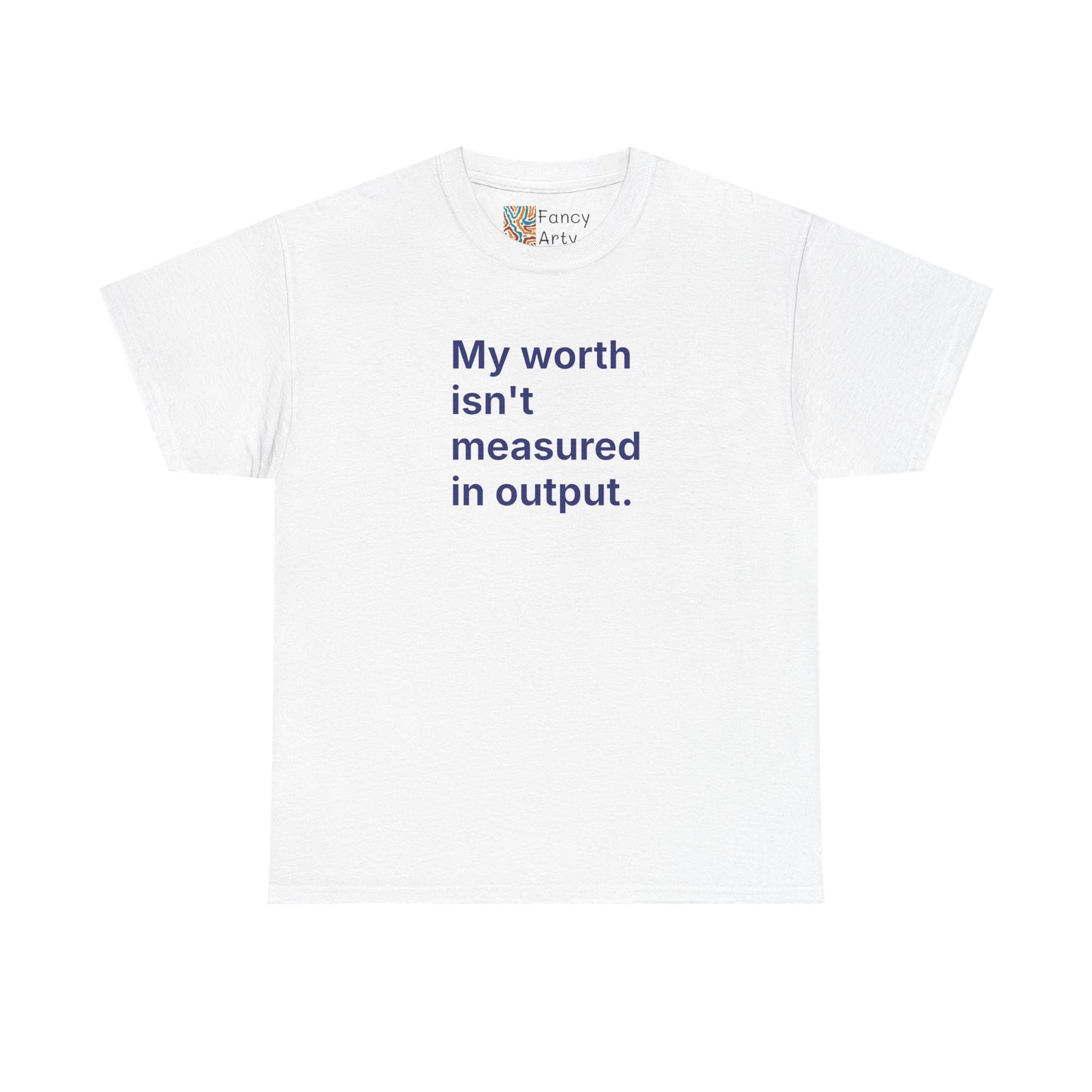 My Worth Isn't Measured in Output Unisex Tee - Self Care Reminder