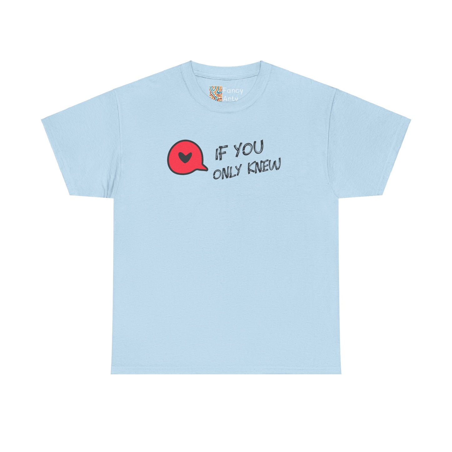 If You Only Knew T-Shirt