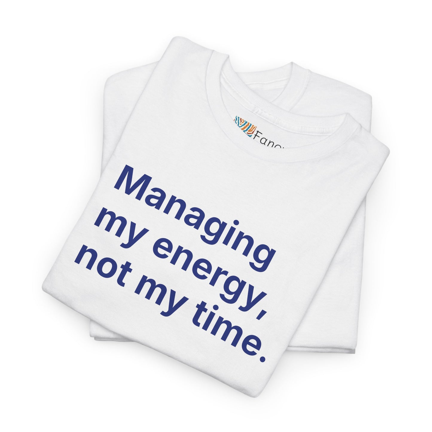 Managing My Energy Not My Time Unisex Tee - Self Care Reminder