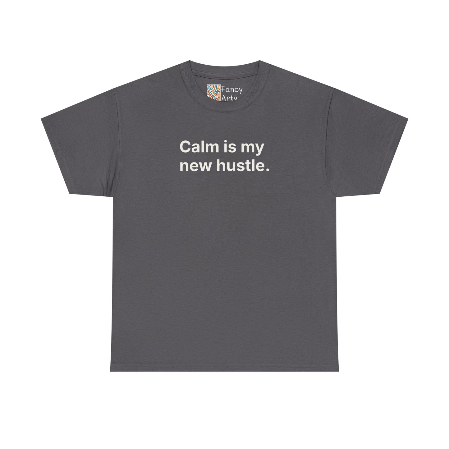 Calm Is My New Hustle Unisex Tee - Self Care Reminder