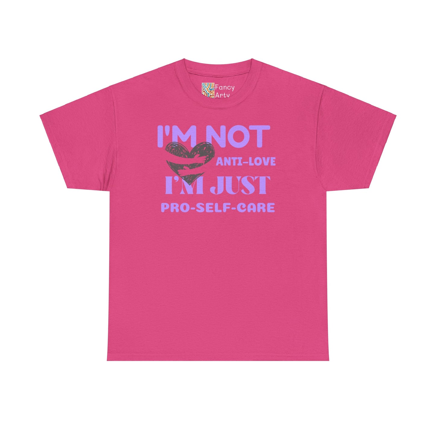 I'm Not Anti-love, I'm Just Pro-self-care T-shirt