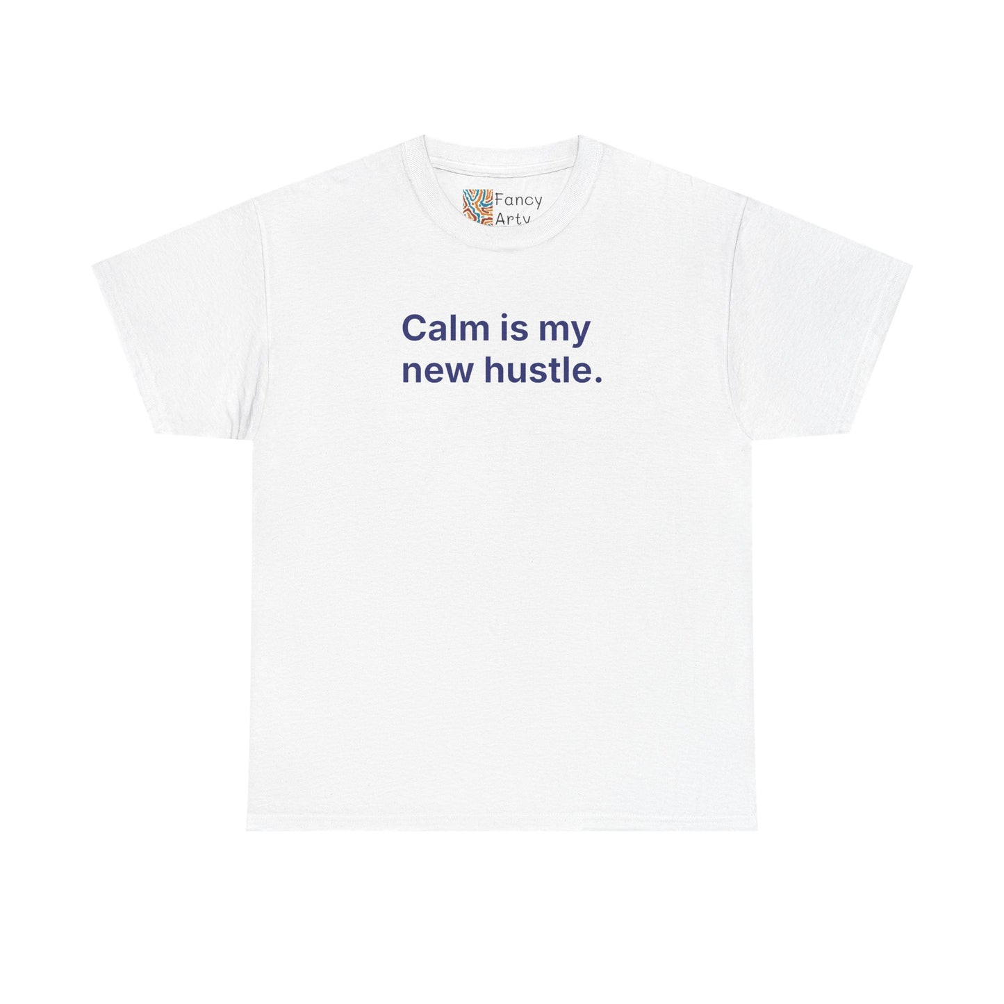 Calm Is My New Hustle Unisex Tee - Self Care Reminder