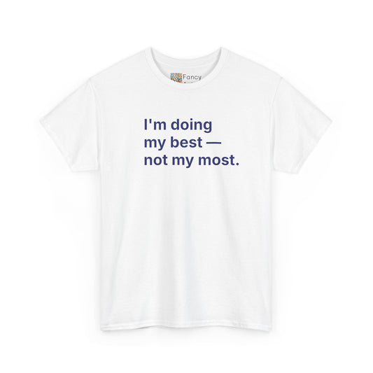 I'm Doing My Best Not My Most Unisex Tee - Self Care Reminder
