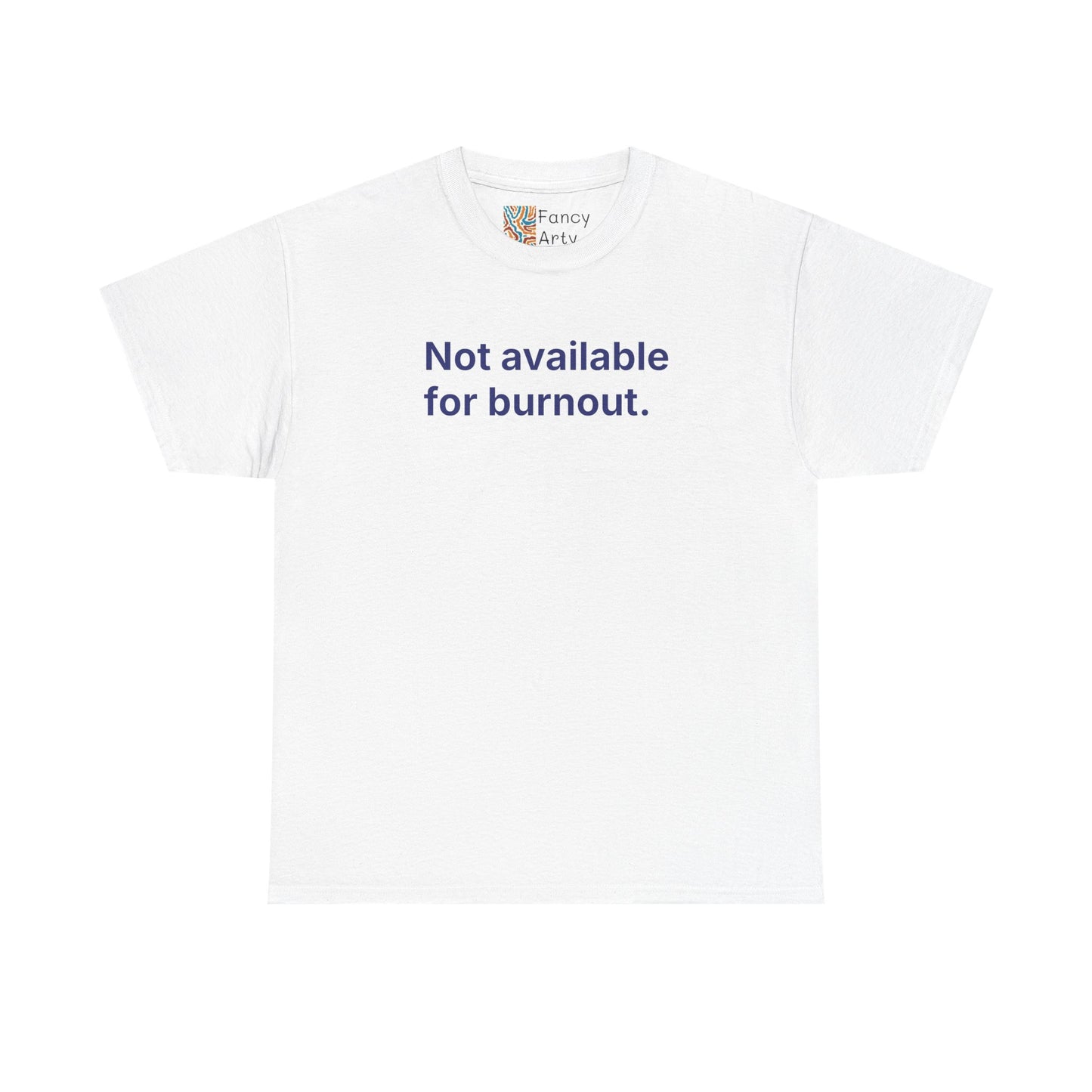 Not Available for Burnout Unisex Tee - Self Care Reminder