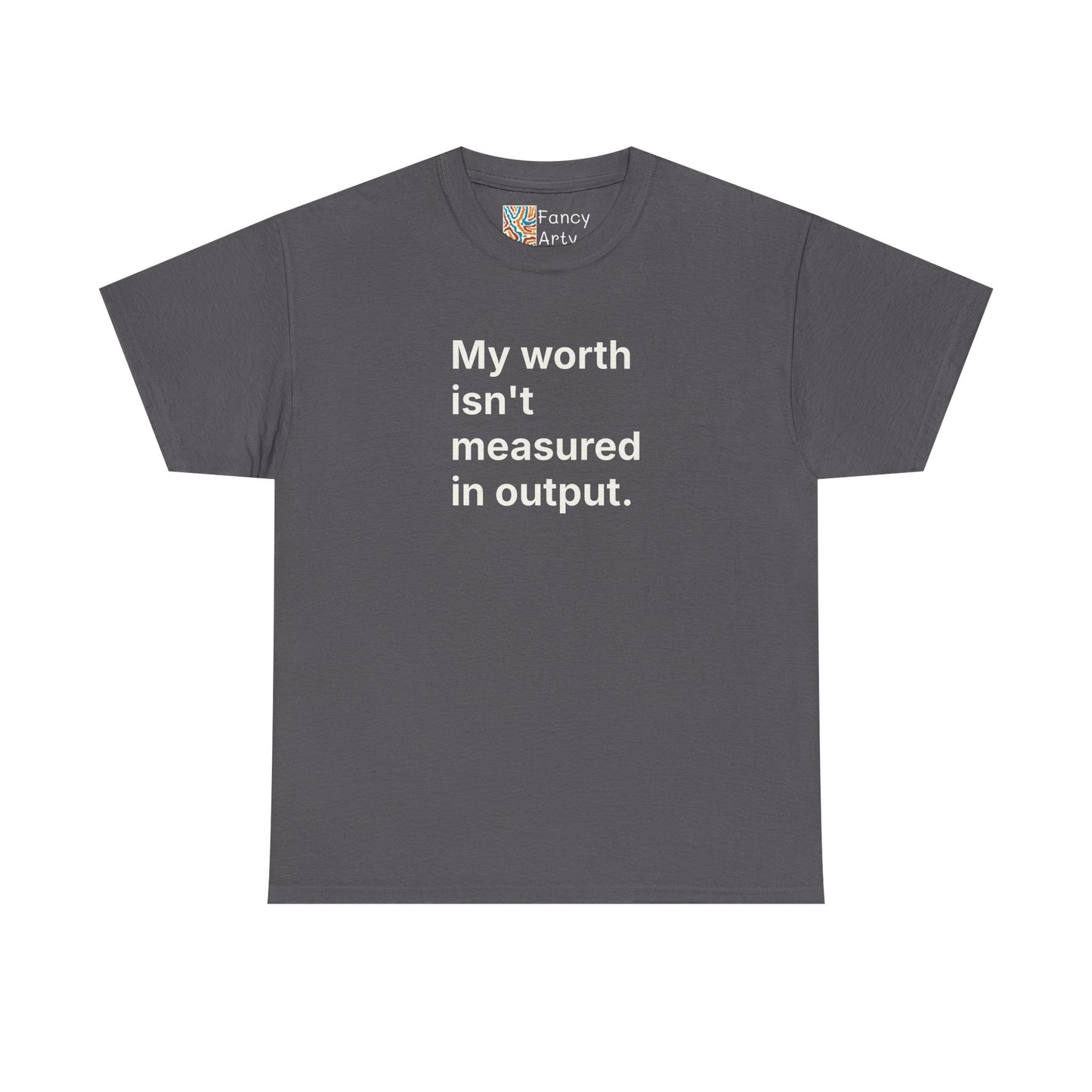 My Worth Isn't Measured in Output Unisex Tee - Self Care Reminder