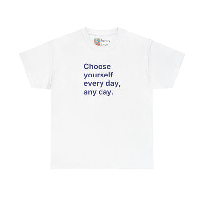 Choose Yourself Every Day Any Day Unisex Tee - Self Care Reminder