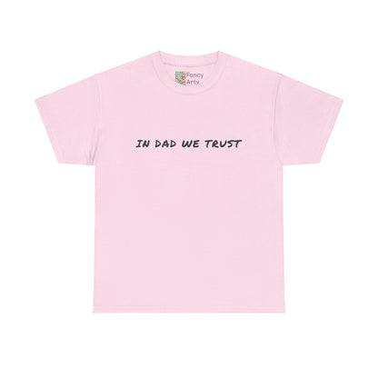 Unisex Tee - In Dad We Trust