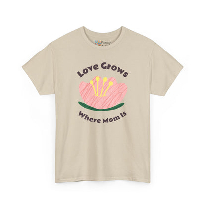 Love Grows Where Mom Is Unisex Tee