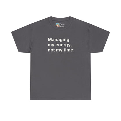 Managing My Energy Not My Time Unisex Tee - Self Care Reminder