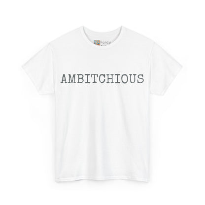 AmBitchious Unisex Tee - Good Humor Design