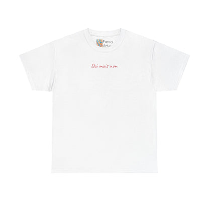 Oui Mais Non Good Humor Tee