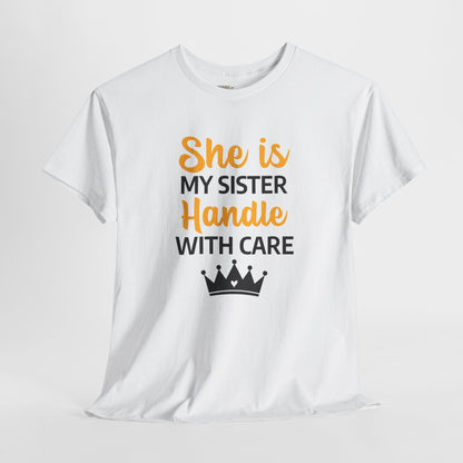 She Is My Sister Handle With Care - Perfect Gift for Sisters