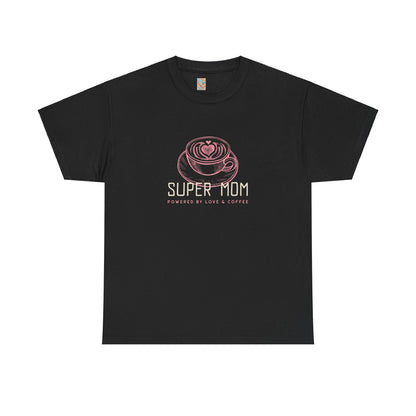 Super Mom Cotton Tee - Powered by Love & Coffee