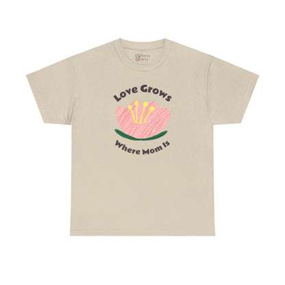 Love Grows Where Mom Is Unisex Tee