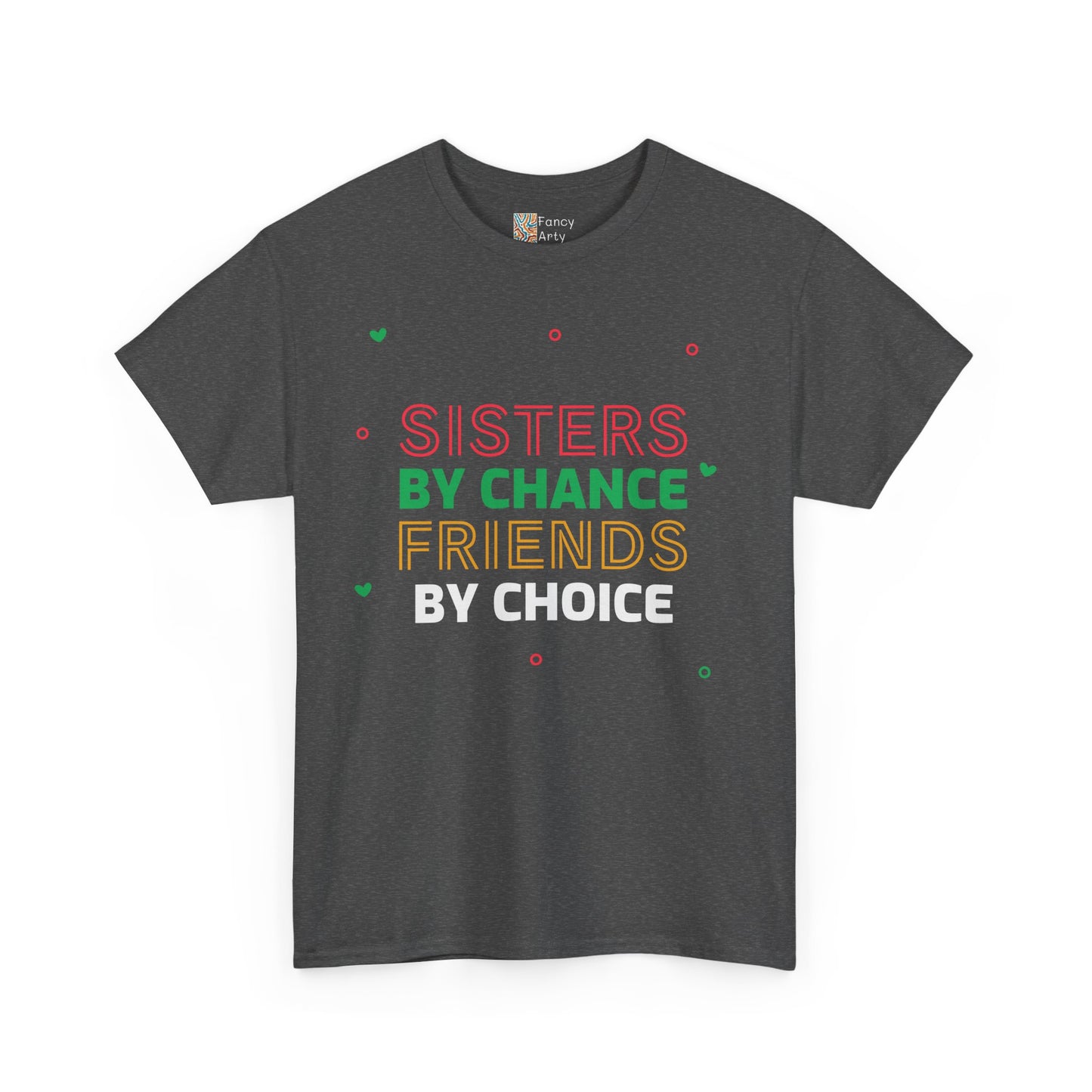 Sisters By Chance Friends By Choice Tee Gift for Sisters