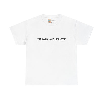 Unisex Tee - In Dad We Trust