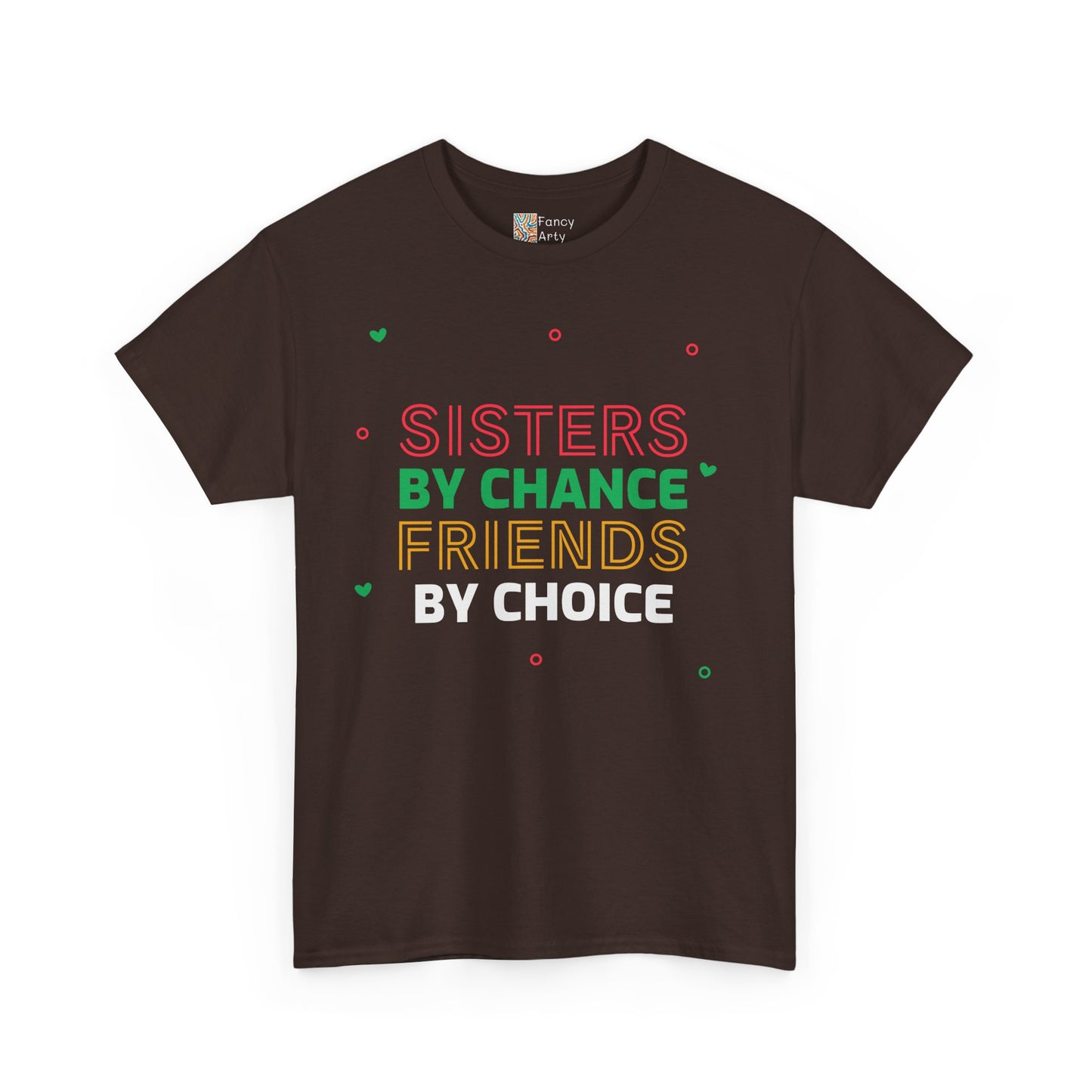 Sisters By Chance Friends By Choice Tee Gift for Sisters