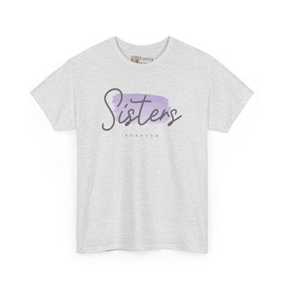 Sisters Forever Gift Tee - Ethically Sourced US Cotton