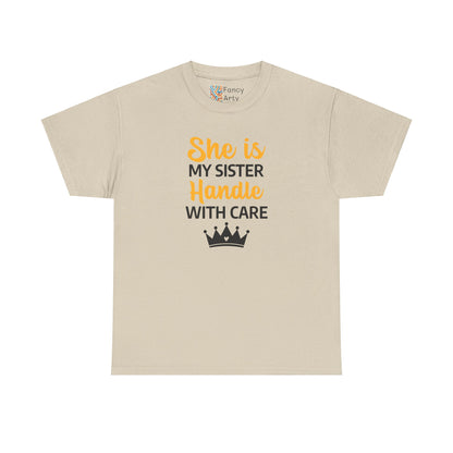 She Is My Sister Handle With Care - Perfect Gift for Sisters