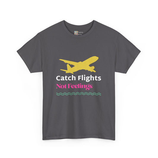 Catch Flights Not Feelings