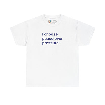 I Choose Peace Over Pressure Unisex Tee - Self Care Reminder