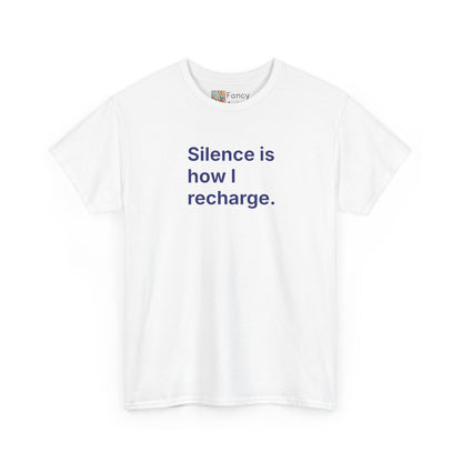 Silence Is How I Recharge Unisex Tee - Self Care Reminder