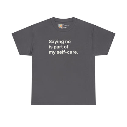 Saying No Is Part of My Self-care Unisex Tee - Self Care Reminder