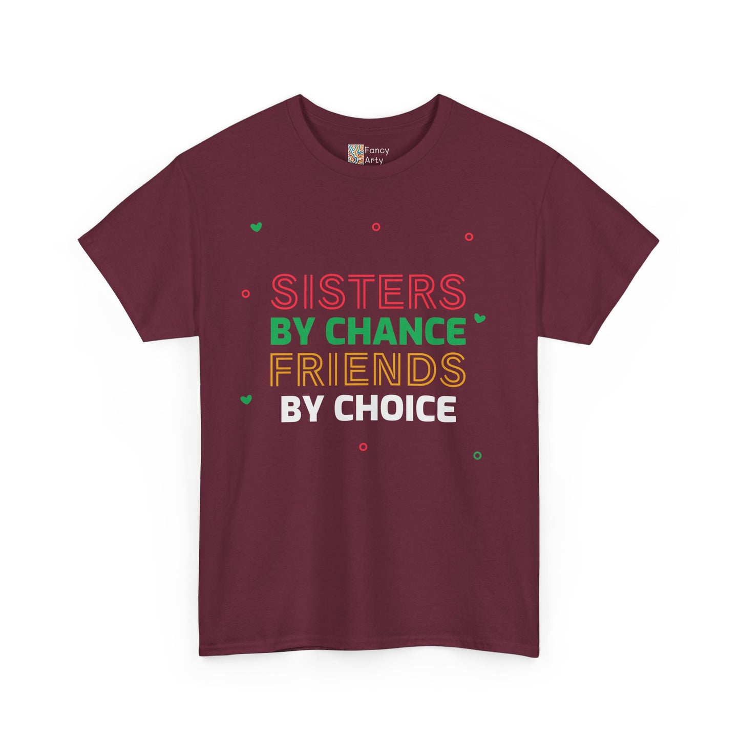 Sisters By Chance Friends By Choice Tee Gift for Sisters