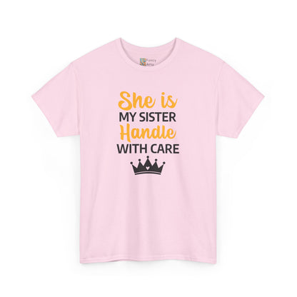 She Is My Sister Handle With Care - Perfect Gift for Sisters